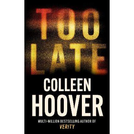 TOO LATE - COLLEEN HOOVER