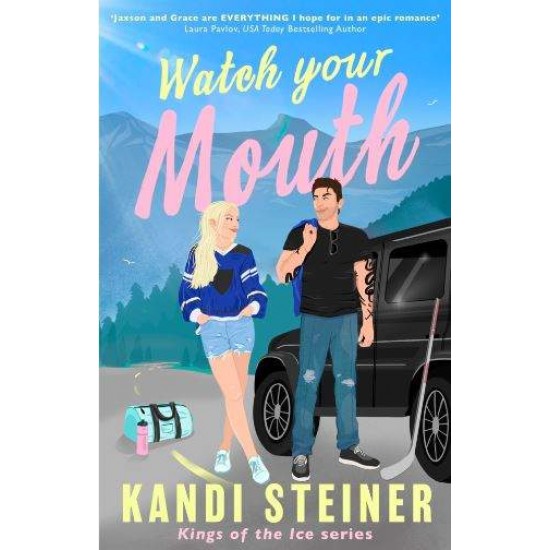 Kings of the Ice #2: Watch Your Mouth - Kandi Steiner