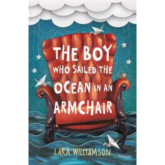 USBORNE : BOY WHO SAILED THE OCEAN IN AN ARMCHAIR PB - LARA WILLIAMSON