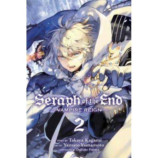 SERAPH OF THE END, VOL. 2 : VAMPIRE REIGN : 2 - TAKAYA KAGAMI-YAMATO YAMAMOTO-DAISUKE FURUYA