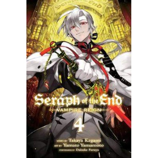 SERAPH OF THE END, VOL. 4 : VAMPIRE REIGN : 4 VAMPIRE REIGN - TAKAYA KAGAMI-YAMATO YAMAMOTO-DAISUKE FURUYA