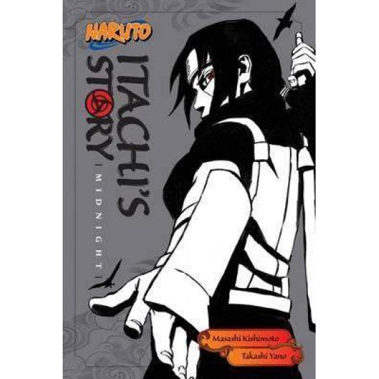 NARUTO: ITACHI'S STORY, VOL. 2 : ITACHI'S STORY, VOL. 2 : MIDNIGHT - Kishimoto/Yano