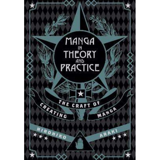 MANGA IN THEORY AND PRACTICE : THE CRAFT OF CREATING MANGA - HIROHIKO ARAKI