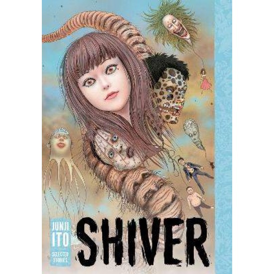 SHIVER: JUNJI ITO SELECTED STORIES - Junji Ito