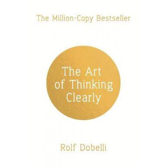 THE ART OF THINKING CLEARLY PB - ROLF DOBELLI-CAROLINE WAIGHT