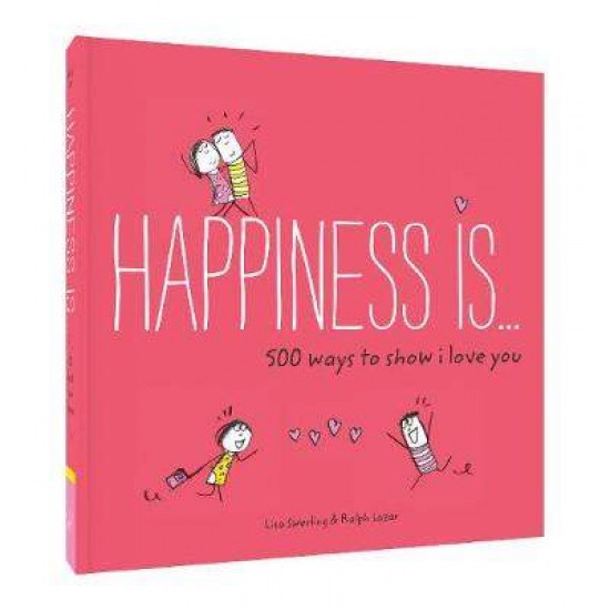 HAPPINESS IS .... 500 WAYS TO SHOW  PB - LISA SWERLING-RALPH LAZAR