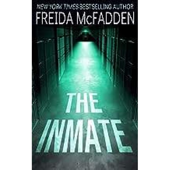 THE INMATE : FROM THE SUNDAY TIMES BESTSELLING AUTHOR OF THE HOUSEMAID - FREIDA MCFADDEN