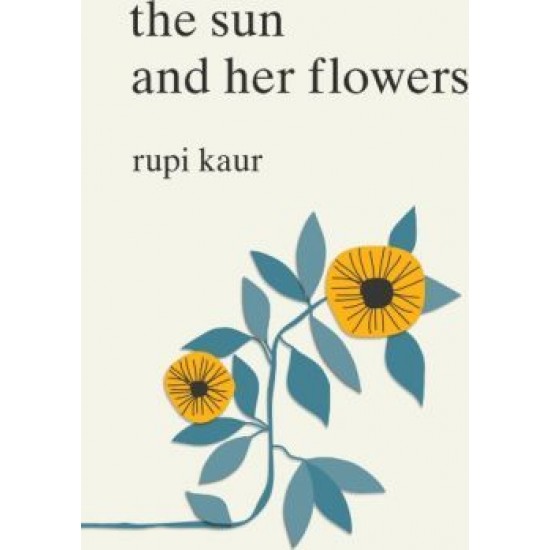 THE SUN AND HER FLOWERS  PB - RUPI KAUR