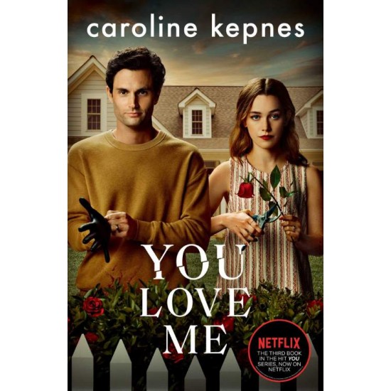 YOU LOVE ME - CAROLINE KEPNES