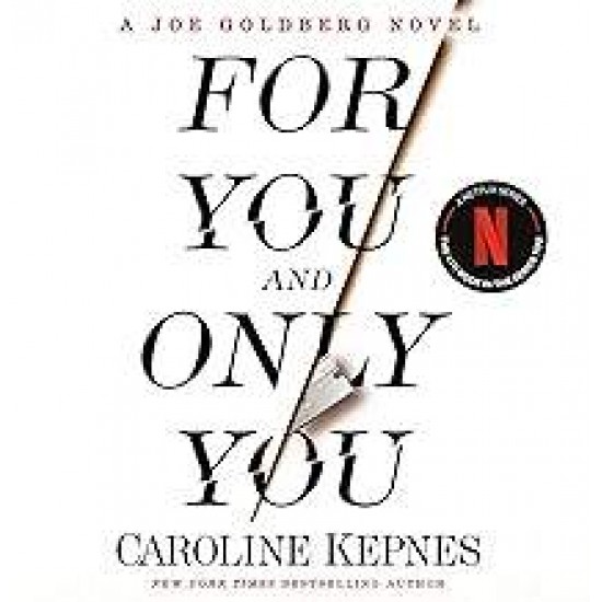 FOR YOU AND ONLY YOU PB - CAROLINE KEPNES