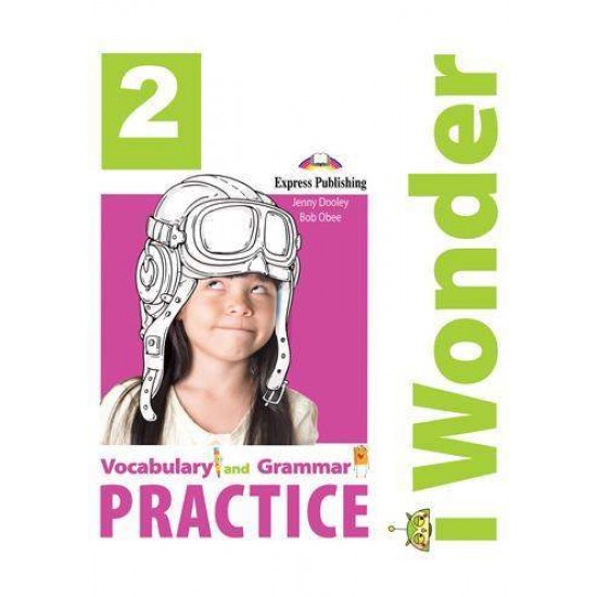 IWONDER 2 VOCABULARY & GRAMMAR PRACTICE - VIRGINIA EVANS-JENNY DOOLEY