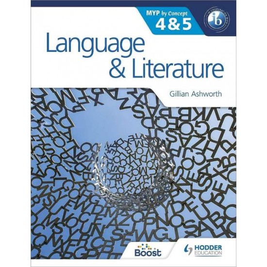 Language and Literature for the IB MYP 4 & 5 : By Concept - GILLIAN ASHWORTH