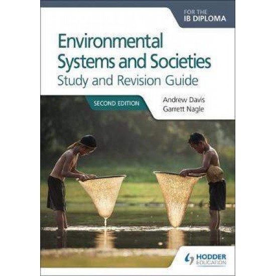 ENVIRONMENTAL SYSTEMS AND SOCIETIES FOR THE IB DIPLOMA STUDY AND REVISION GUIDE - ANDREW DAVIS-GARRETT NAGLE