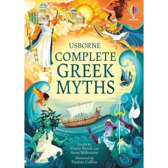 USBORNE COMPLETE GREEK MYTHS : AN ILLUSTRATED BOOK OF GREEK MYTHS - HENRY BROOK , ANNA MILBOURNE