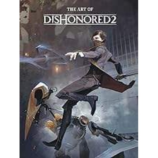 THE ART OF DISHONORED 2 HC - GAMES BETHESDA