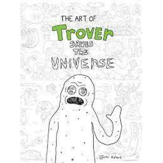 THE ART OF TROVER SAVES THE UNIVERSE HC - SQUANCH GAMES