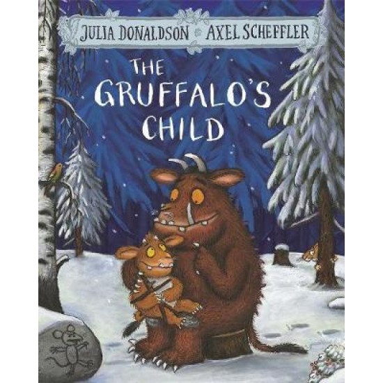 THE GRUFFALO'S CHILD - JULIA DONALDSON-AXEL SCHEFFLER