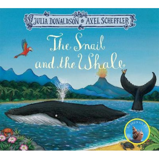 THE SNAIL AND THE WHALE  PB - JULIA DONALDSON-AXEL SCHEFFLER