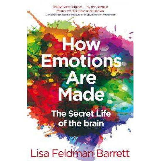 HOW EMOTIONS ARE MADE : THE SECRET LIFE OF THE BRAIN PB - LISA FELDMAN BARRETT