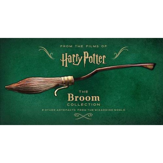 HARRY POTTER – THE BROOM COLLECTION AND OTHER PROPS FROM THE WIZARDING WORLD WARNER BROS. HC - WARNER BROS.