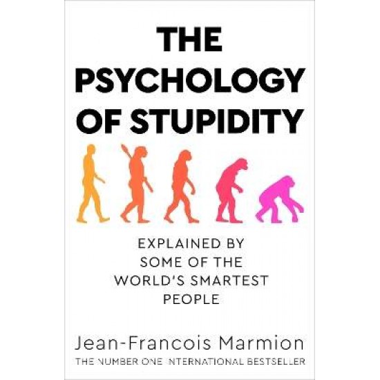 THE PSYCHOLOGY OF STUPIDITY - Jean-Francois Marmion-Jean-Francois Marmion THE PSYCHOLOGY OF STUPIDITY - Jean-Francois Marmion-Jean-Francois Marmion