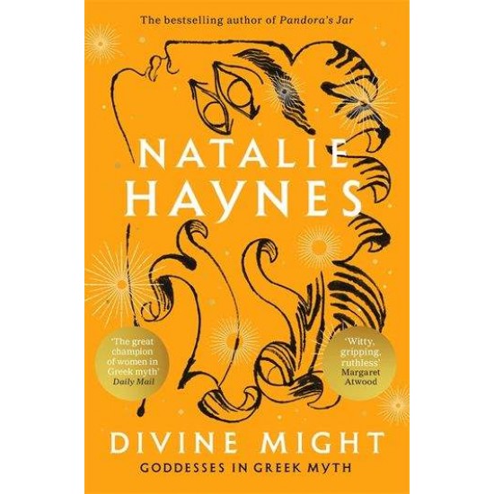 DIVINE MIGHT : GODDESSES IN GREEK MYTH - NATALIE HAYNES