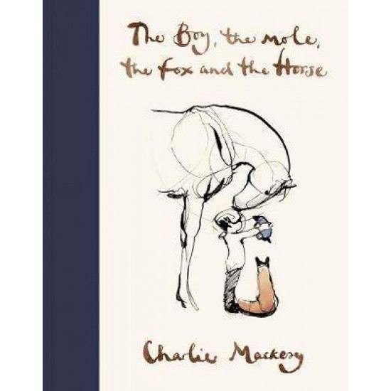 THE BOY, THE MOLE, THE FOX AND THE HORSE HC - CHARLIE MACKESY