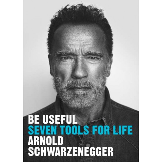 BE USEFUL PB -  ARNOLD SCHWARZENEGGER