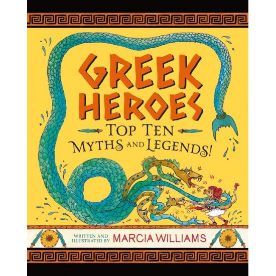 GREEK HEROES: TOP TEN MYTHS AND LEGENDS! - MARCIA WILLIAMS-MARCIA WILLIAMS