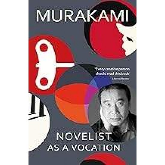 NOVELIST AS A VOCATION :AN EXPLORATOR OF A WRITER'S LIFE - HARUI MURAKAMI