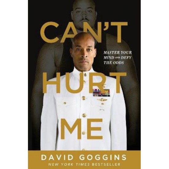 CAN'T HURT ME : MASTER YOUR MIND AND DEFY THE ODDS PB - DAVID GOGGINS