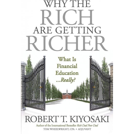 WHY THE RICH ARE GETTING RICHER - ROBERT T. KIYOSAKI - 2018