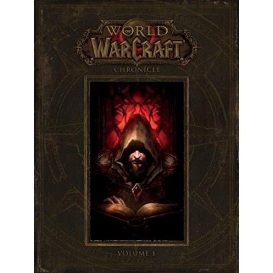 WORLD OF WARCRAFT : CHRONICLE (VOLUME 1) HC - BLIZZARD ENTERTAINMENT