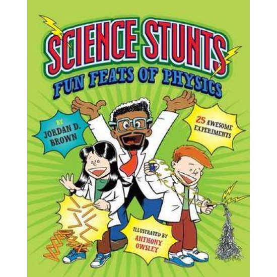 SCIENCE STUNTS : FUN FEATS OF PHYSICS PB - JORDAN D. BROWN-ANTHONY OWSLEY