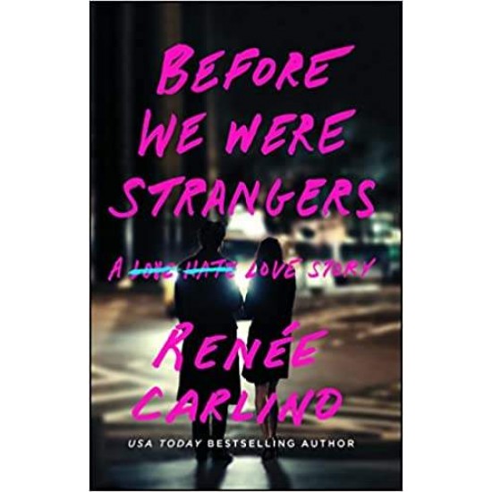 BEFORE WE WERE STRANGERS :A LOVE STORY PB - RENEE CARLINO