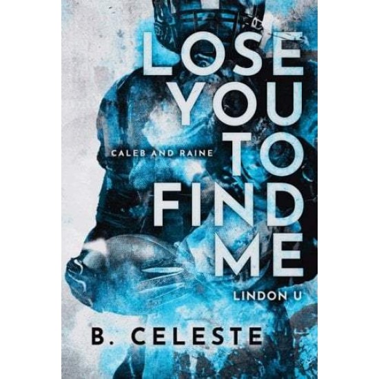 LINDON U 3: LOSE YOU TO FIND ME - B. CELESTE