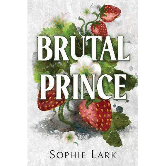 BRUTAL BIRTHRIGHT 1: BRUTAL PRINCE : A DARK MAFIA ROMANCE - SOPHIE LARK