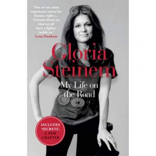 MY LIFE ON THE ROAD : THE INTERNATIONAL BESTSELLER - GLORIA STEINEM