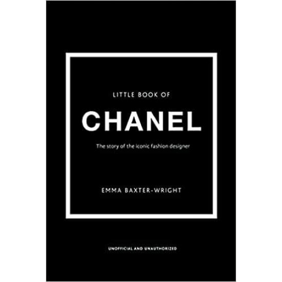 LITTLE BOOK OF CHANEL : THE STORY OF THE ICONIC FASHION DESIGNER HC - EMMA BAXTER-WRIGHT