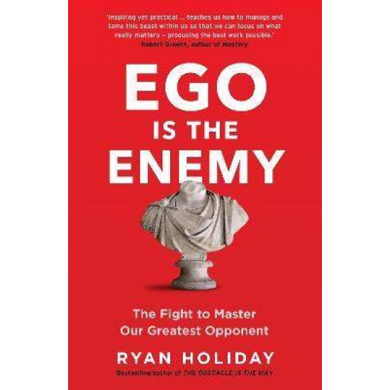 EGO IS THE ENEMY : THE FIGHT TO MASTER OUR GREATEST OPPONENT - RYAN HOLIDAY