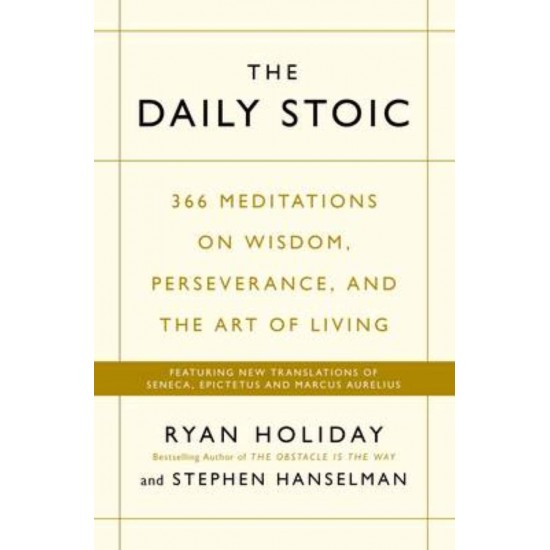 THE DAILY STOIC - RYAN HOLIDAY-STEPHEN HANSELMAN