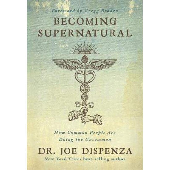 BECOMING SUPERNATURAL - DR JOE DISPENZA