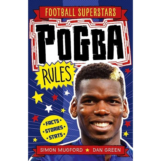 FOOTBALL SUPERSTARS: POGBA RULES -  SIMON MUGFORD