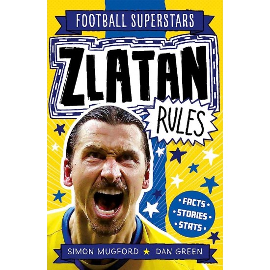 FOOTBALL SUPERSTARS: ZLATAN RULES -  SIMON MUGFORD