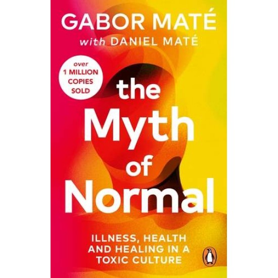 THE MYTH OF NORMAL PB - GABOR MATE-DANIEL MATE