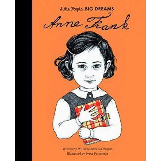 LITTLE PEOPLE, BIG DREAMS: ANNE FRANK HC - MARIA ISABEL SANCHEZ VEGARA-SVETA DOROSHEVA