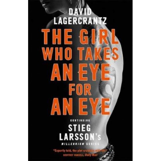 MILLENIUM SERIES THE GIRL WHO TAKES AN EYE FOR AN EYE  PB A - DAVID LAGERCRANTZ-GEORGE GOULDING - 2018