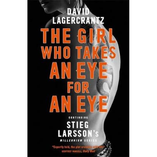 MILLENIUM SERIES THE GIRL WHO TAKES AN EYE FOR AN EYE  PB A - DAVID LAGERCRANTZ-GEORGE GOULDING