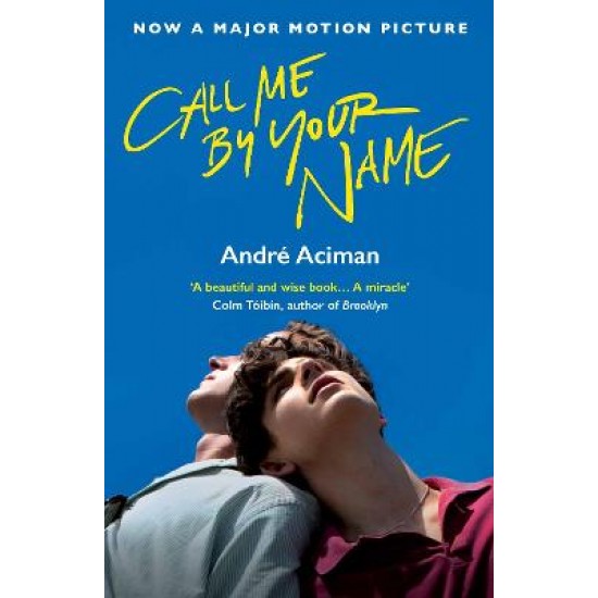 CALL ME BY YOUR NAME - FILM TIE-IN PB - ANDRE ACIMAN