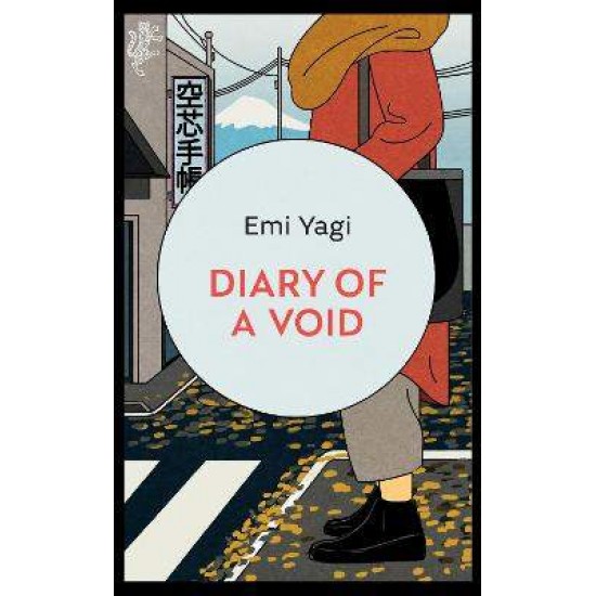 DIARY OF A VOID : A HILARIOUS, FEMINIST READ FROM THE NEW STAR OF JAPANESE FICTION - EMI YAGI-LUCY NORTH-DAVID BOYD